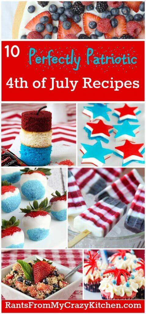 Over 10 Perfectly Patriotic 4th of July Recipes - See the collection on Rants from My Crazy Kitchen
