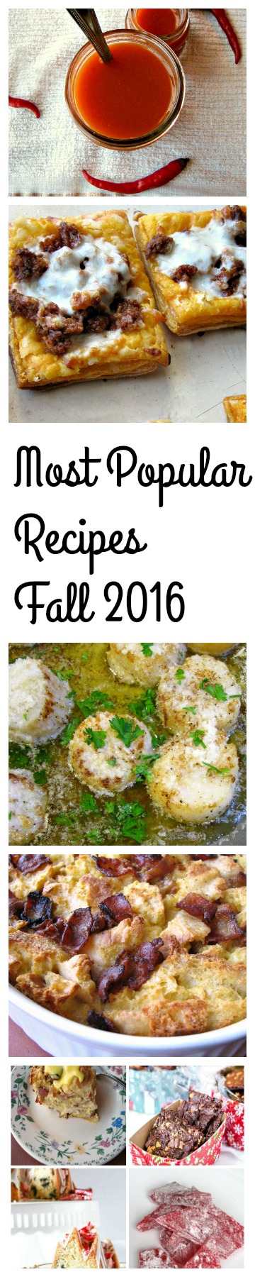 Most Popular Recipes Fall 2016- Homemade Cayenne Pepper Sauce, Cheesy Chorizo Puff Pastry Tarts, Browned Butter Garlic Parmesan Scallops, Overnight Eggs Benedict Casserole, 14 of the Best Christmas Recipes.