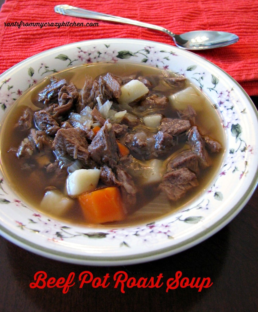 Beef Pot Roast Soup - Rants From My Crazy Kitchen