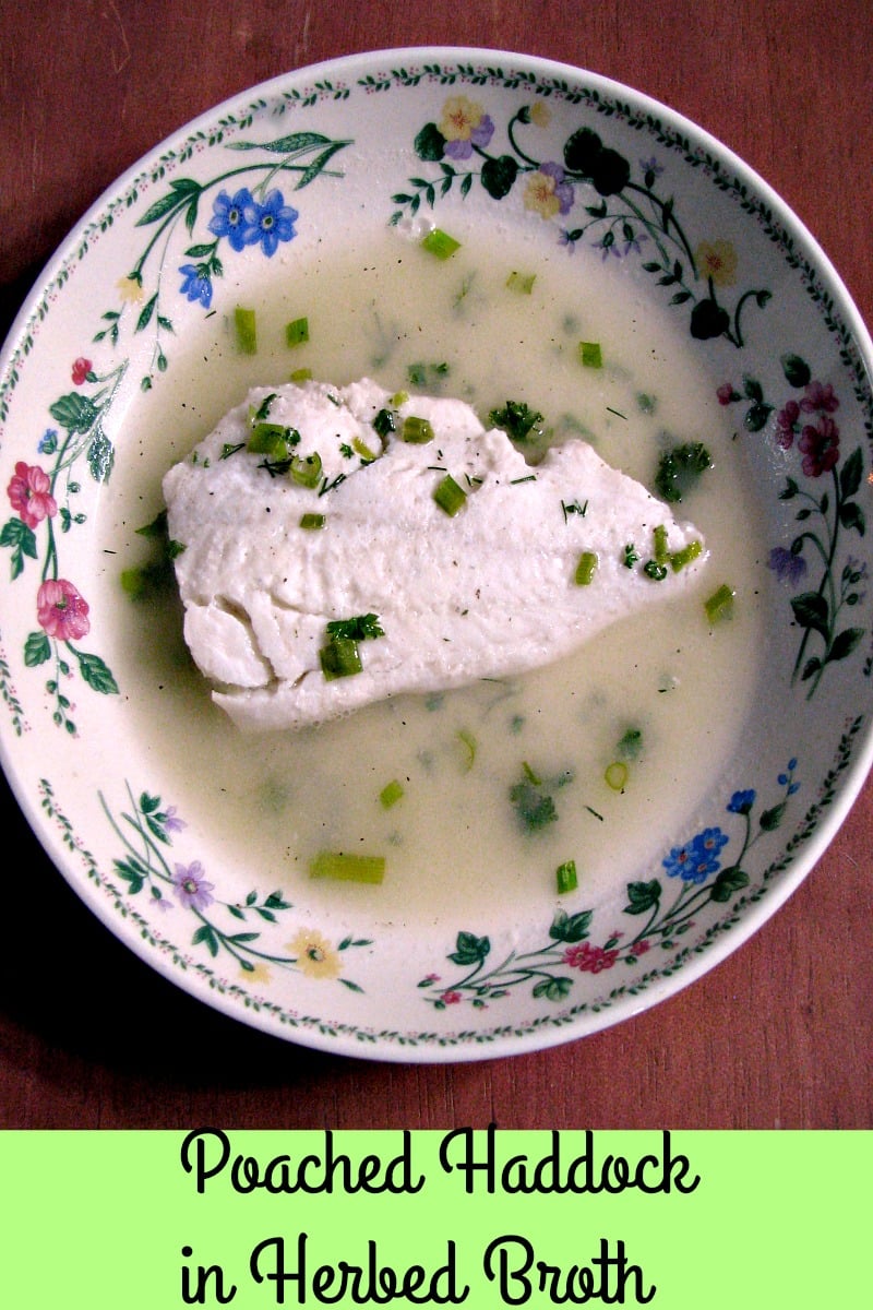 Poached Haddock In Herbed Broth Rants From My Crazy Kitchen